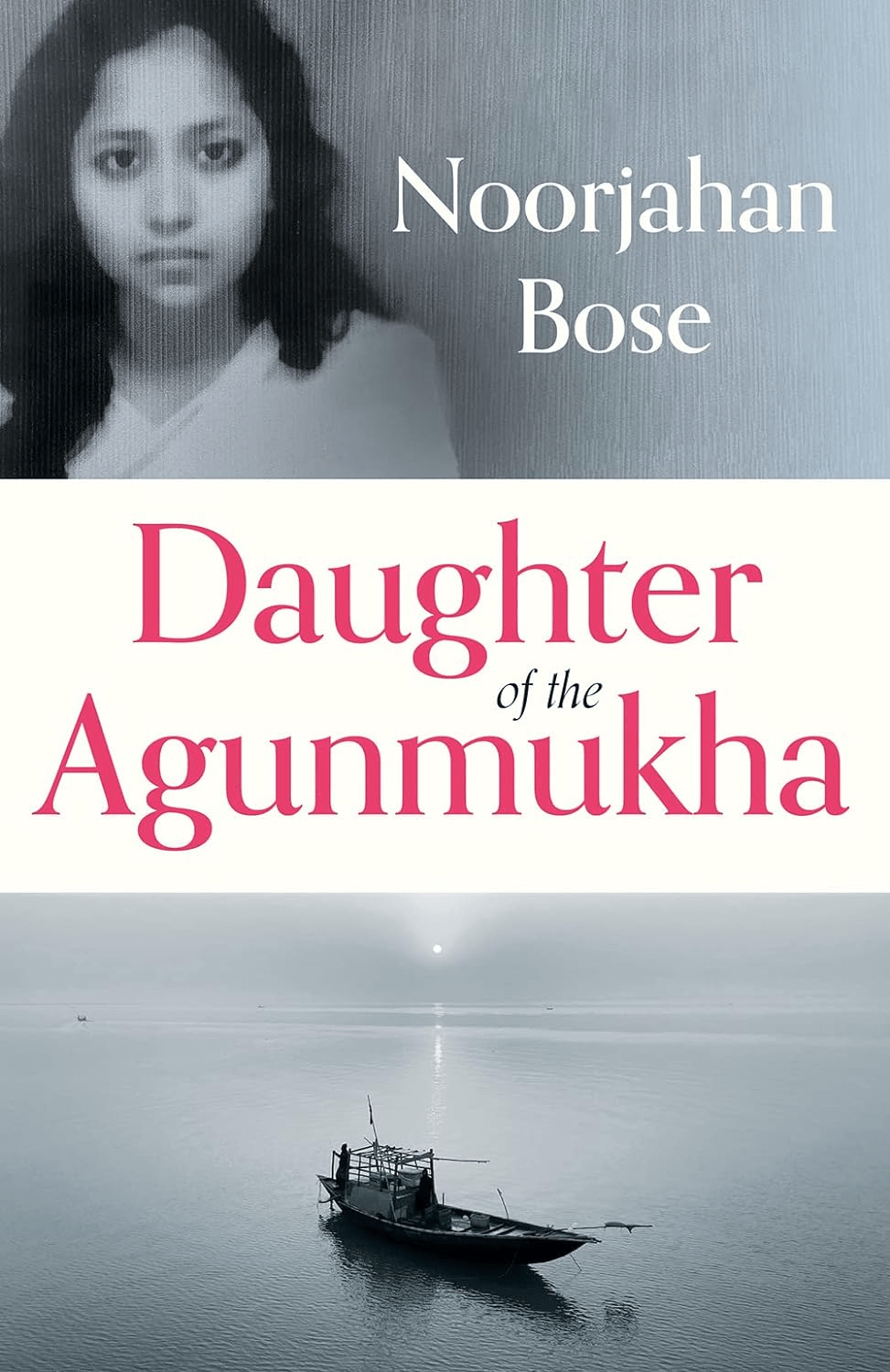 Daughter of the Agunmukha: A Bangla Life Noorjahan Bose. Hurst and Company, 2023.